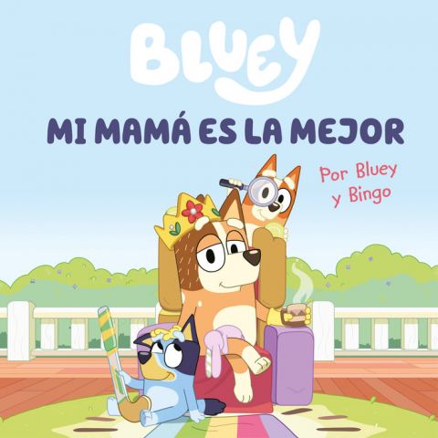 BLUEY UN CUENTO MI MAMA ES LA MEJOR EDICION EN ESP